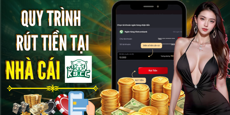 Hướng dẫn rút tiền tại K9CC