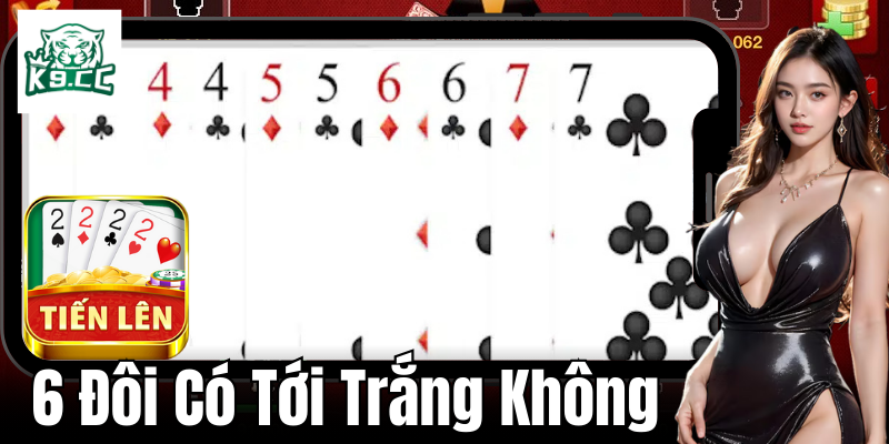 Giải đáp về việc 6 đôi có tới trắng không?